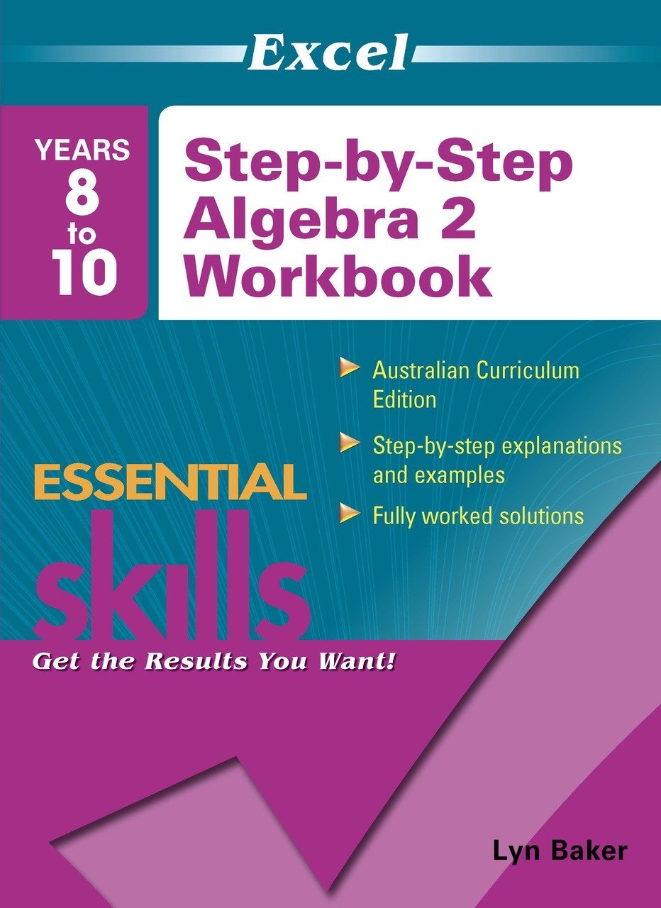 Excel Essential Skills - Step - by - Step Algebra 2 Years 8 - 10 - The Leafwhite Group