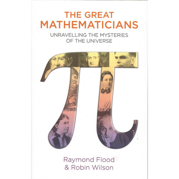 The Great Mathematicians: Unravelling The Mysteries Of The Universe - The Leafwhite Group