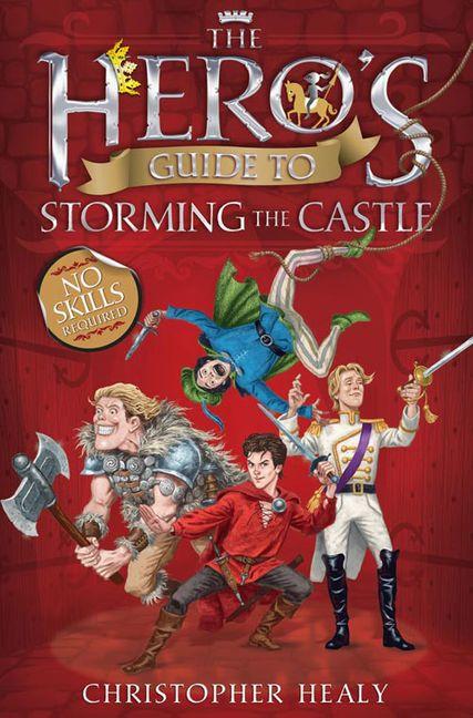 The Hero's Guide to Storming the Castle by Christopher Healy - The Leafwhite Group