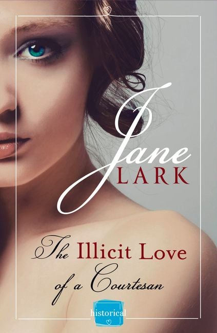 The Illicit Love of a Courtesan by Jane Lark - The Leafwhite Group