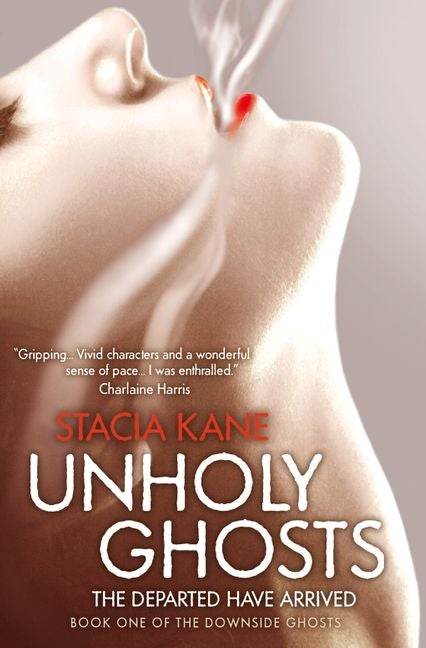 Unholy Ghosts Downside Ghosts Bk 1 by Stacia Kane - The Leafwhite Group